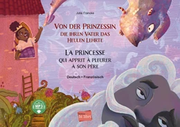 Abbildung von Francke | Von der Prinzessin, die ihren Vater das Heulen lehrte (Deutsch-Französisch) | 1. Auflage | 2024 | beck-shop.de