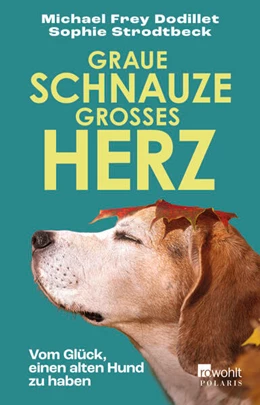 Abbildung von Frey Dodillet / Strodtbeck | Graue Schnauze, großes Herz | 5. Auflage | 2024 | beck-shop.de