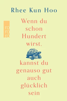 Abbildung von Kun Hoo | Wenn du schon hundert wirst, kannst du genauso gut auch glücklich sein | 2. Auflage | 2024 | beck-shop.de