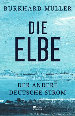 Abbildung von Müller | Die Elbe | 2. Auflage | 2024 | beck-shop.de
