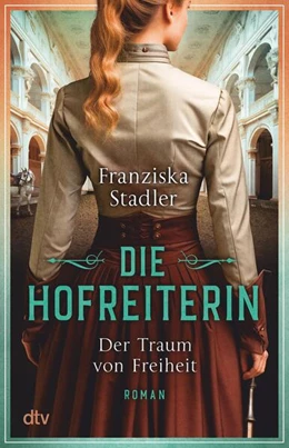 Abbildung von Stadler | Die Hofreiterin - Der Traum von Freiheit | 1. Auflage | 2024 | beck-shop.de