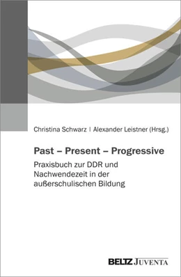 Abbildung von Leistner / Schwarz | Past – Present – Progressive | 1. Auflage | 2024 | beck-shop.de