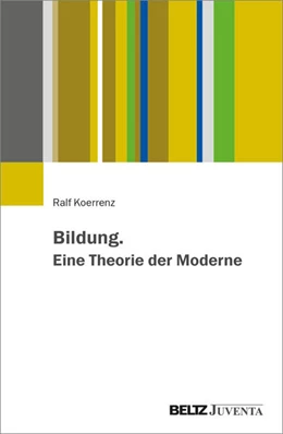 Abbildung von Koerrenz | Bildung. Eine Theorie der Moderne | 1. Auflage | 2027 | beck-shop.de