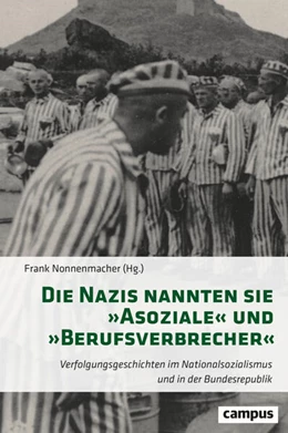 Abbildung von Nonnenmacher | Die Nazis nannten sie »Asoziale« und »Berufsverbrecher« | 1. Auflage | 2024 | beck-shop.de