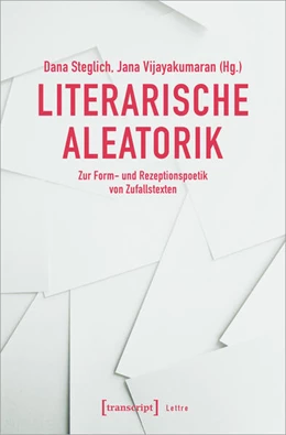 Abbildung von Steglich / Vijayakumaran | Literarische Aleatorik | 1. Auflage | 2024 | beck-shop.de