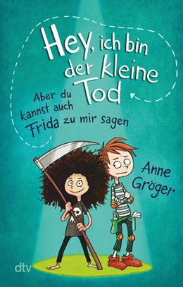 Abbildung von Gröger | Hey, ich bin der kleine Tod ... aber du kannst auch Frida zu mir sagen | 1. Auflage | 2024 | beck-shop.de