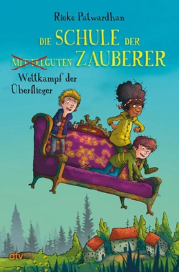 Abbildung von Patwardhan | Die Schule der mittelguten Zauberer - Wettkampf der Überflieger | 1. Auflage | 2024 | beck-shop.de