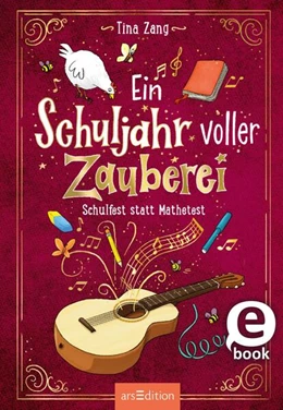 Abbildung von Zang | Ein Schuljahr voller Zauberei - Schulfest statt Mathetest (Ein Schuljahr voller Zauberei 2) | 1. Auflage | 2024 | beck-shop.de