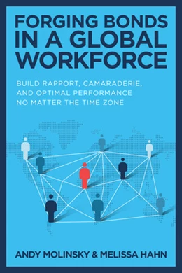 Abbildung von Molinsky / Hahn | Forging Bonds in a Global Workforce: Build Rapport, Camaraderie, and Optimal Performance No Matter the Time Zone | 1. Auflage | 2024 | beck-shop.de