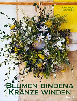 Abbildung von Smyth / Chandler | Blumen binden und Kränze winden | 1. Auflage | 2024 | beck-shop.de