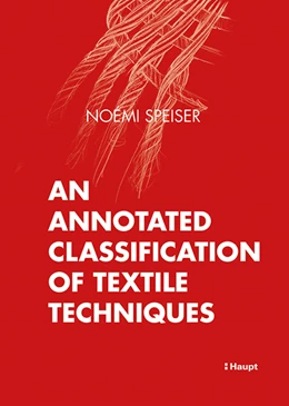 Abbildung von Speiser | An Annotated Classification of Textile Techniques | 1. Auflage | 2024 | beck-shop.de