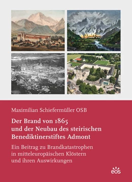 Abbildung von Schiefermüller | Der Brand von 1865 und der Neubau des steirischen Benediktinerstiftes Admont | 1. Auflage | 2023 | beck-shop.de