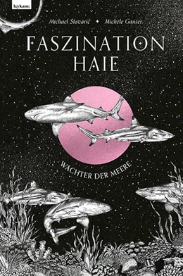 Abbildung von Stavaric / Ganser | Faszination Haie - Wächter der Meere | 1. Auflage | 2024 | beck-shop.de