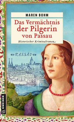 Abbildung von Bohm | Das Vermächtnis der Pilgerin von Passau | 1. Auflage | 2024 | beck-shop.de