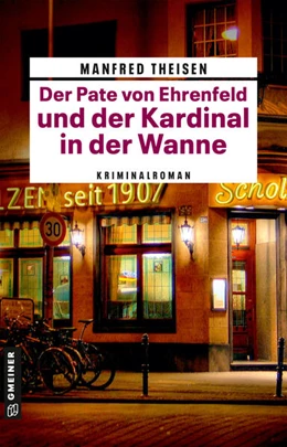 Abbildung von Theisen | Der Pate von Ehrenfeld und der Kardinal in der Wanne | 1. Auflage | 2024 | beck-shop.de