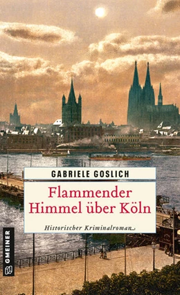 Abbildung von Goslich | Flammender Himmel über Köln | 1. Auflage | 2024 | beck-shop.de