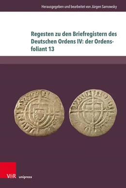Abbildung von Sarnowsky | Regesten zu den Briefregistern des Deutschen Ordens IV: der Ordensfoliant 13 | 1. Auflage | 2024 | beck-shop.de
