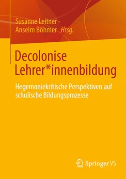 Abbildung von Leitner / Böhmer | Decolonise Lehrer*innenbildung | 1. Auflage | 2024 | beck-shop.de