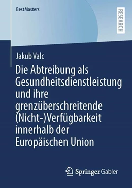 Abbildung von Valc | Die Abtreibung als Gesundheitsdienstleistung und ihre grenzüberschreitende (Nicht-)Verfügbarkeit innerhalb der Europäischen Union | 1. Auflage | 2023 | beck-shop.de