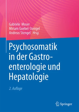 Abbildung von Moser / Goebel-Stengel | Psychosomatik in der Gastroenterologie und Hepatologie | 2. Auflage | 2025 | beck-shop.de