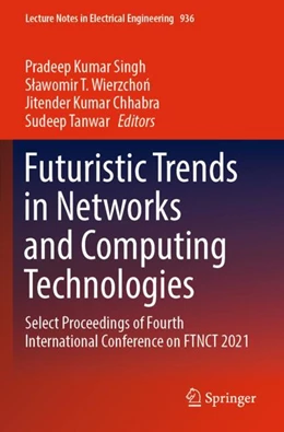 Abbildung von Singh / Wierzchon | Futuristic Trends in Networks and Computing Technologies | 1. Auflage | 2023 | 936 | beck-shop.de