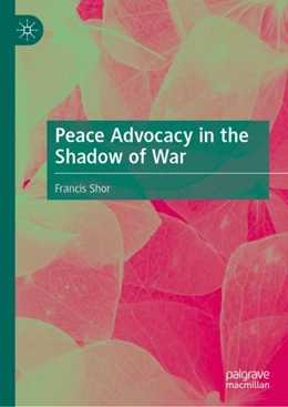Abbildung von Shor | Peace Advocacy in the Shadow of War | 1. Auflage | 2024 | beck-shop.de