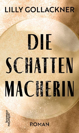 Abbildung von Gollackner | Die Schattenmacherin | 1. Auflage | 2024 | beck-shop.de