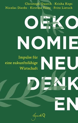 Abbildung von Quarch / Kops | Ökonomie neu denken | 1. Auflage | 2023 | beck-shop.de
