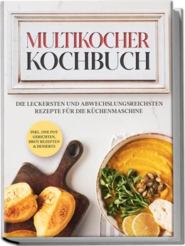 Abbildung von Gräfe | Multikocher Kochbuch: Die leckersten und abwechslungsreichsten Rezepte für den Multikocher - inkl. One Pot Gerichten, Brot Rezepten & Desserts | 1. Auflage | 2023 | beck-shop.de