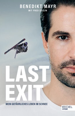 Abbildung von Mayr / Sellin | Last Exit. Mein gefährliches Leben im Schnee | 1. Auflage | 2024 | beck-shop.de