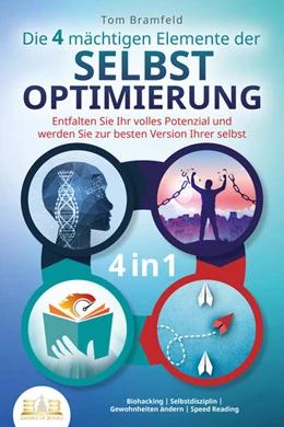 Abbildung von Bramfeld | Die 4 mächtigen ELEMENTE DER SELBSTOPTIMIERUNG - Entfalten Sie Ihr volles Potenzial und werden Sie zur besten Version Ihrer selbst: Biohacking | Selbstdisziplin | Gewohnheiten ändern | Speed Reading | 1. Auflage | 2023 | beck-shop.de