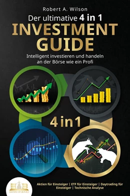 Abbildung von Wilson | Der ultimative 4 in 1 Investment Guide - Intelligent investieren und handeln an der Börse wie ein Profi: Aktien für Einsteiger - ETF für Einsteiger - Daytrading für Einsteiger - Technische Analyse | 1. Auflage | 2023 | beck-shop.de
