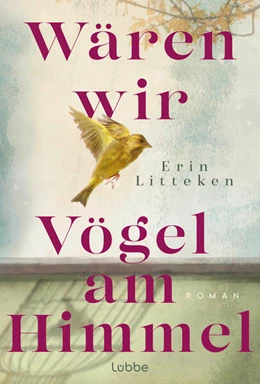 Abbildung von Litteken | Wären wir Vögel am Himmel | 1. Auflage | 2024 | beck-shop.de