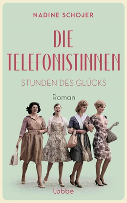 Abbildung von Schojer | Die Telefonistinnen - Stunden des Glücks | 1. Auflage | 2024 | beck-shop.de