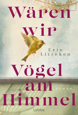 Abbildung von Litteken | Wären wir Vögel am Himmel | 1. Auflage | 2024 | beck-shop.de