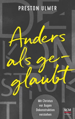 Abbildung von Ulmer | Anders als geglaubt - Mit Christus vor Augen Dekonstruktion verstehen | 1. Auflage | 2024 | beck-shop.de