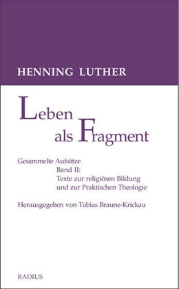 Abbildung von Luther / Braune-Krickau | Leben als Fragment, Bd. 2 | 1. Auflage | 2023 | beck-shop.de