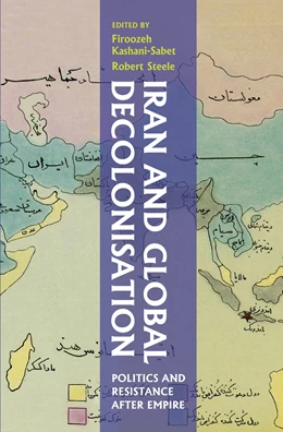 Abbildung von Kashani-Sabet / Steele | Iran and Global Decolonisation | 1. Auflage | 2023 | beck-shop.de