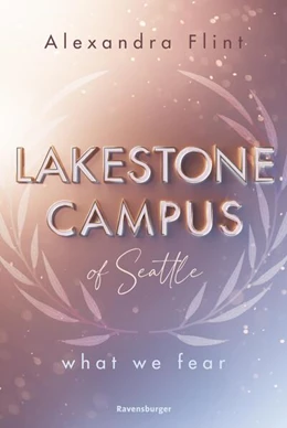 Abbildung von Flint / Ravensburger Verlag GmbH | Lakestone Campus of Seattle, Band 1: What We Fear (SPIEGEL-Bestseller mit Lieblingssetting Seattle) | 1. Auflage | 2024 | beck-shop.de