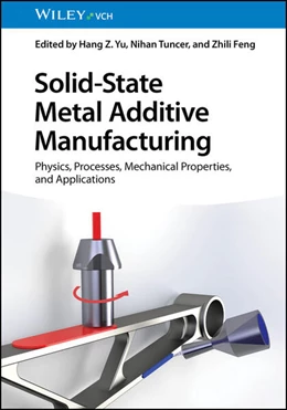 Abbildung von Yu / Tuncer | Solid-State Metal Additive Manufacturing | 1. Auflage | 2024 | beck-shop.de