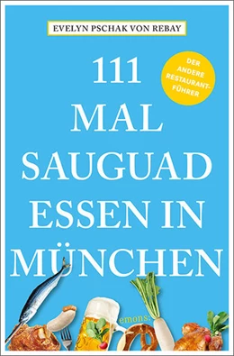 Abbildung von Pschak von Rebay | 111 Mal sauguad essen in München | 2. Auflage | 2024 | beck-shop.de