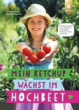 Abbildung von Hudak / Harazim | Mein Ketchup wächst im Hochbeet | 1. Auflage | 2024 | beck-shop.de
