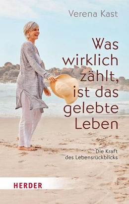 Abbildung von Kast | Was wirklich zählt, ist das gelebte Leben | 1. Auflage | 2024 | beck-shop.de