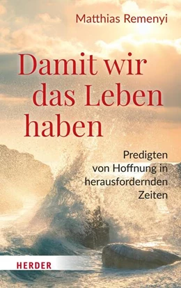 Abbildung von Remenyi | Damit wir das Leben haben | 1. Auflage | 2024 | beck-shop.de