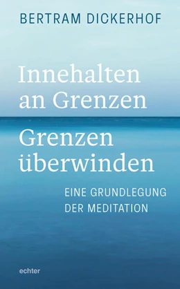 Abbildung von Dickerhof | Innehalten an Grenzen - Grenzen überwinden | 1. Auflage | 2024 | beck-shop.de