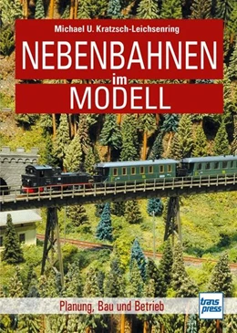 Abbildung von Kratzsch-Leichsenring | Nebenbahnen im Modell | 1. Auflage | 2024 | beck-shop.de