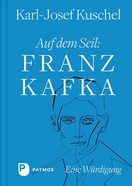 Abbildung von Kuschel | Auf dem Seil: Franz Kafka | 1. Auflage | 2024 | beck-shop.de