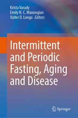 Abbildung von Varady / Manoogian | Intermittent and Periodic Fasting, Aging and Disease | 1. Auflage | 2024 | beck-shop.de