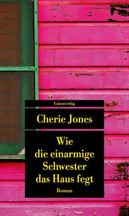 Abbildung von Jones, Cherie | Wie die einarmige Schwester das Haus fegt | 1. Auflage | 2024 | beck-shop.de