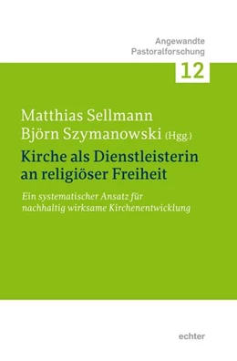 Abbildung von Sellmann / Szymanowski | Kirche als Dienstleisterin an religiöser Freiheit. | 1. Auflage | 2025 | beck-shop.de